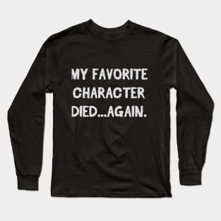 Favorite Character Died Again Long Sleeve T-Shirt